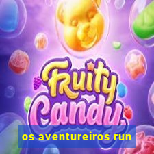 os aventureiros run